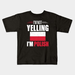 I'm Not Yelling I'm Polish Kids T-Shirt